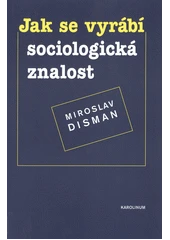 Kniha Jak se vyrábí sociologická znalost z knihovny Jiřího Mahena
