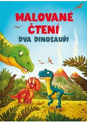 Kniha Malované čtení: Dva dinosauři z knihovny Jiřího Mahena