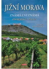 Kniha Jižní Morava známá i neznámá: Znojemsko a Pálava z knihovny Jiřího Mahena