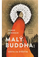 Kniha Malý buddha: Cesta za štěstím z knihovny Jiřího Mahena