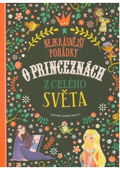 Kniha Nejkrásnější pohádky o princeznách z celého světa z knihovny Jiřího Mahena