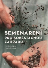 Kniha Semenaření pro soběstačnou zahradu z knihovny Jiřího Mahena