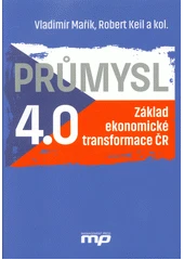 Kniha Průmysl 4.0: Základ ekonomické transformace ČR z knihovny Jiřího Mahena
