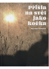 Kniha Přišla na svět jako kočka z knihovny Jiřího Mahena