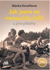 Kniha Jak jsem se nenaučila řídit a jiné příběhy z knihovny Jiřího Mahena