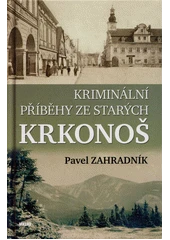 Kniha Kriminální příběhy ze starých Krkonoš z knihovny Jiřího Mahena