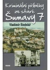 Kniha Kriminální příběhy ze staré Šumavy 7 z knihovny Jiřího Mahena