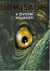 Kniha Dinosauři: V životní velikosti z knihovny Jiřího Mahena