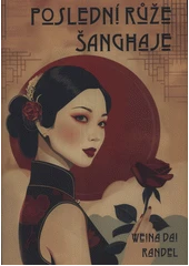 Kniha Poslední růže Šanghaje z knihovny Jiřího Mahena