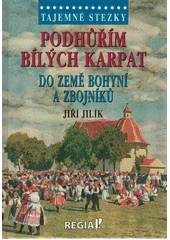 Kniha Podhůřím Bílých Karpat do země bohyní a zbojníků z knihovny Jiřího Mahena