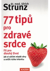 Kniha 77 tipů pro zdravé srdce z knihovny Jiřího Mahena