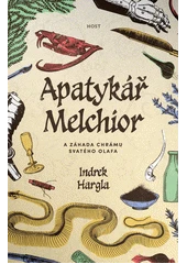 Kniha Apatykář Melchior a záhada chrámu svatého Olafa z knihovny Jiřího Mahena