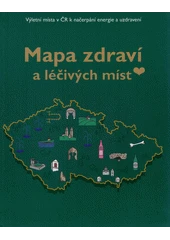Kniha Mapa zdraví a léčivých míst z knihovny Jiřího Mahena
