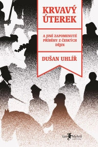 Akce KJM: Krvavý úterek a jiné zapomenuté příběhy z českých dějin