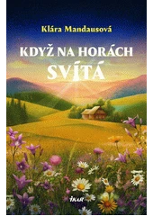Kniha Když na horách svítá z knihovny Jiřího Mahena