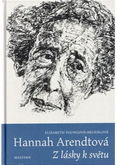 Kniha Hannah Arendtová: Z lásky k světu z knihovny Jiřího Mahena