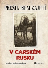 Kniha Přežil jsem zajetí v carském Rusku z knihovny Jiřího Mahena