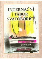 Kniha Internační tábor Svatobořice z knihovny Jiřího Mahena