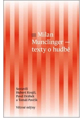 Kniha Milan Munclinger - texty o hudbě z knihovny Jiřího Mahena