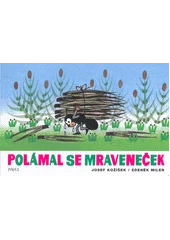 Kniha Polámal se mraveneček z knihovny Jiřího Mahena