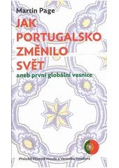 Kniha Jak Portugalsko změnilo svět, aneb, První globální vesnice z knihovny Jiřího Mahena