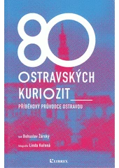 Kniha 80 ostravských kuriozit z knihovny Jiřího Mahena